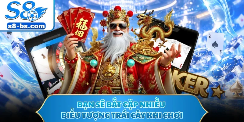 Bạn sẽ bắt gặp nhiều biểu tượng trái cây khi chơi