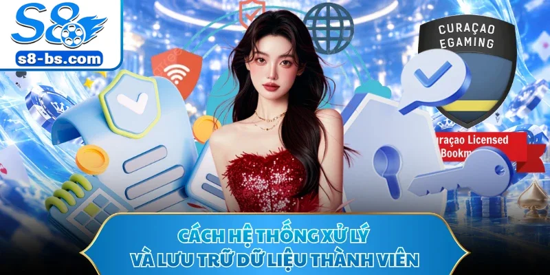 Cách hệ thống xử lý và lưu trữ dữ liệu thành viên