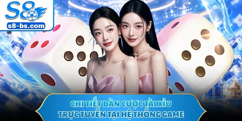 Tài Xỉu - Phân Tích Xác Suất Xí Ngầu Và Bắt Cầu Tại S8 1 Chi tiết bàn cược tài xỉu trực tuyến tại hệ thống game