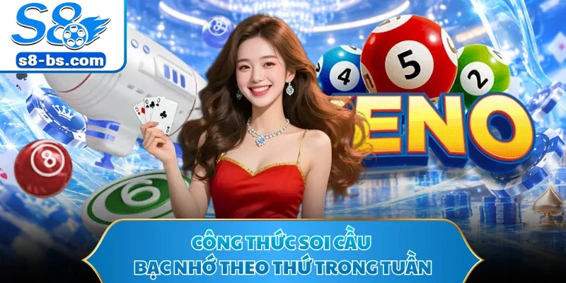 Lô Đề Bạc Nhớ S8 - Các Phương Pháp Bắt Số Chuẩn Nhất 2 Công thức soi cầu bạc nhớ theo thứ trong tuần