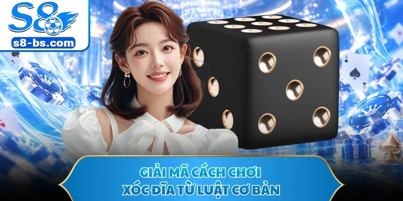Giải mã cách chơi xóc đĩa từ luật cơ bản