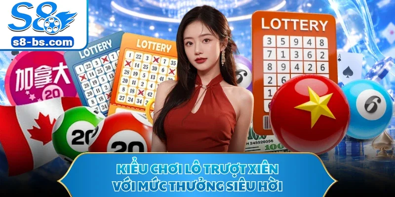 Xổ Số Miền Trung S8 - Nền Tảng Dự Đoán Con Số Hàng Đầu 2 Kiểu chơi lô trượt xiên với mức thưởng siêu hời