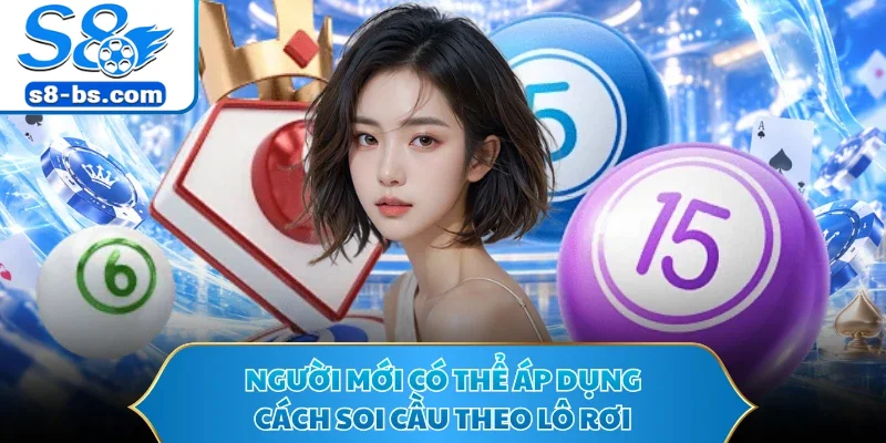 Soi Cầu Miền Nam S8 - Bí Quyết Bắt Con Số Chính Xác 2026 3 Người mới có thể áp dụng cách soi cầu theo lô rơi