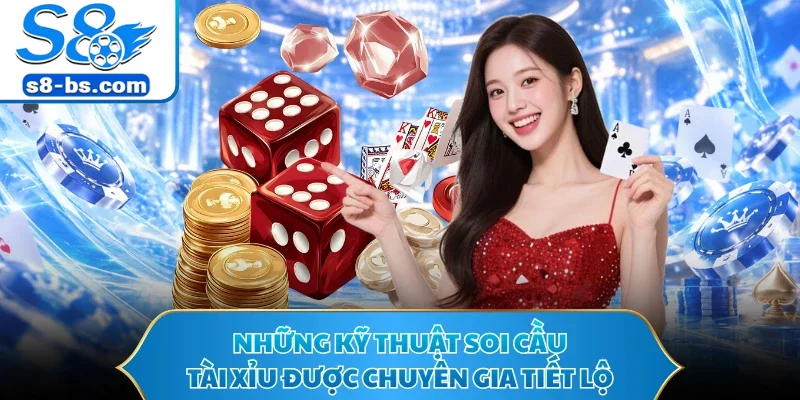 Tài Xỉu - Phân Tích Xác Suất Xí Ngầu Và Bắt Cầu Tại S8 3 Những kỹ thuật soi cầu tài xỉu được chuyên gia tiết lộ