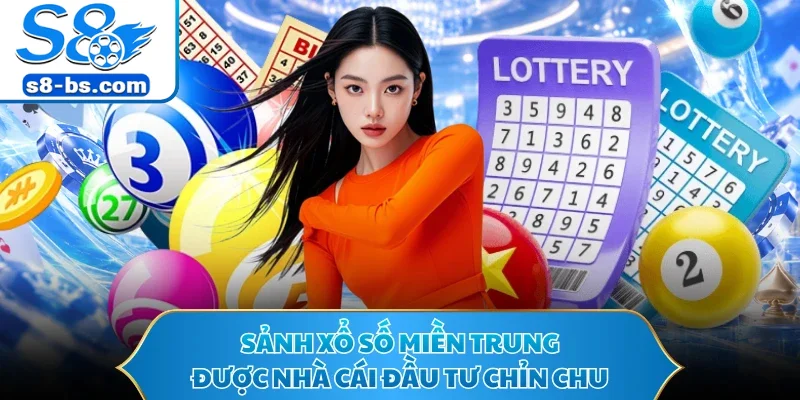 Xổ Số Miền Trung S8 - Nền Tảng Dự Đoán Con Số Hàng Đầu 1 Sảnh xổ số miền Trung được nhà cái đầu tư chỉn chu