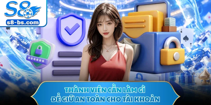 Thành viên cần làm gì để giữ an toàn cho tài khoản