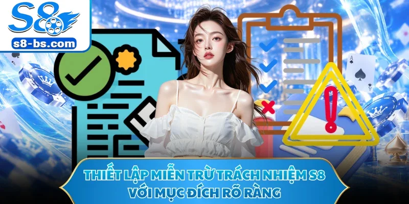 Miễn Trừ Trách Nhiệm S8 - Quy Định Quan Trọng Cho Bet Thủ 1 Thiết lập miễn trừ trách nhiệm S8 với mục đích rõ ràng