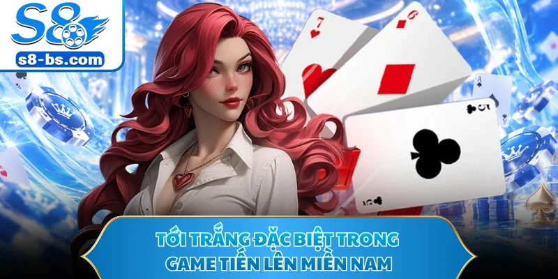 Tiến Lên Miền Nam - Bí Kíp Đánh Hay Và Săn Thưởng Lớn 2 Tới trắng đặc biệt trong game tiến lên miền Nam