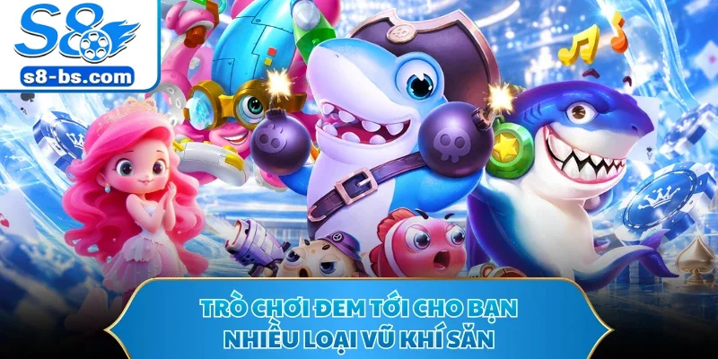 Bắn Cá Rùa Xanh - Game Săn Boss Hấp Dẫn Tại Nhà Cái S8 2 Trò chơi đem tới cho bạn nhiều loại vũ khí săn