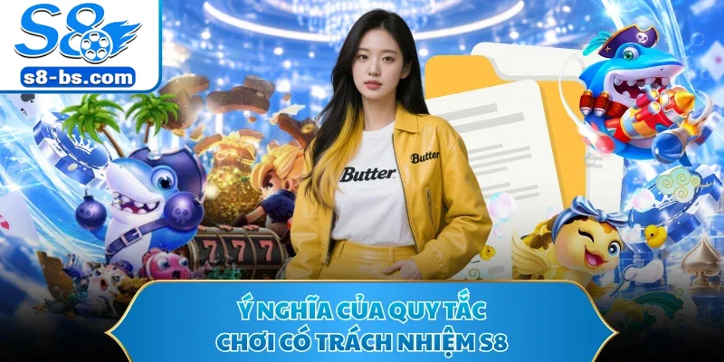 Chơi Có Trách Nhiệm S8 - Giải Trí Lành Mạnh Và An Toàn 1 Ý nghĩa của quy tắc chơi có trách nhiệm S8