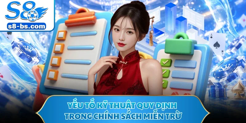 Miễn Trừ Trách Nhiệm S8 - Quy Định Quan Trọng Cho Bet Thủ 3 Yếu tố kỹ thuật quy định trong chính sách miễn trừ